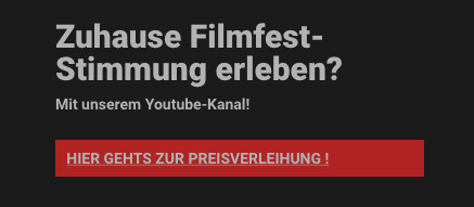 Screenshot mit Beschriftung: Zuhause Filmfest-Stimmung erleben? Mit unserem Youtube-Kanal! Roter Button: Hier gehts zur Preisverleihung!